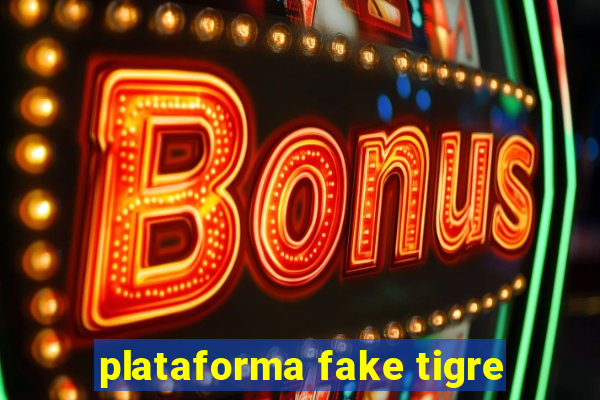 plataforma fake tigre